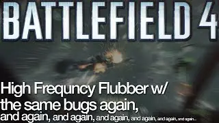 Battlefield 4: Netcode Flubber with Reintroduced Bugs