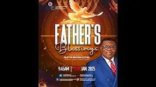 FATHER'S BLESSING WITH PASTOR BROWN OYITSO || 19-JAN-2025