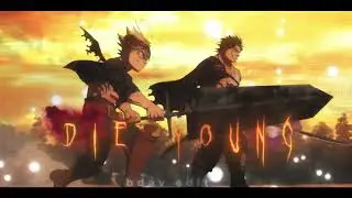 Die Young - Black Clover  [Edit/AMV]! (Birthday Edit For @TenkaiAmv )