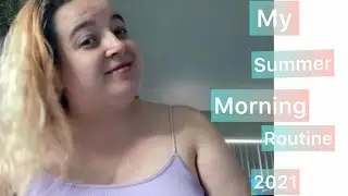 my summer morning routine