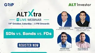 Webinar Alert: SDIs vs. Bonds vs. FDs | ft ‪@TheALTInvestor‬ | Grip Invest