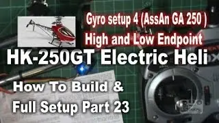 HK 250GT How To Build & Full Setup Part 23 Gyro setup 4 AssAn GA 250 High and Low Endpoint