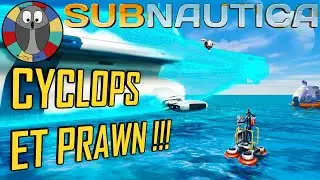 SUBNAUTICA [FR] - On construit le Cyclops ET le Prawn !!! #11