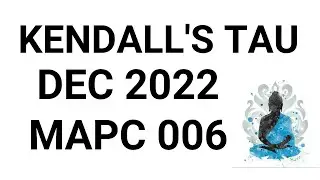Kendall's tau// MAPC 006(DEC 2022 )
