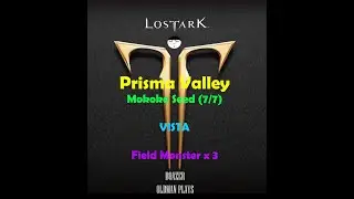 Lost Ark! Prisma Valley Mokoko Seed! VISTA! Field Boss x 3!