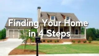 The 4 Steps in Finding Your New Home