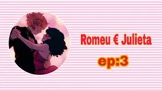 UM AMOR REBELDE {PARTE 3} ROMEU € JULIETA