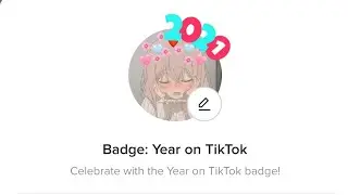 How to get the 2021 badge in Tiktok(Follow my tiktok) also new intro