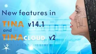 TINA v14.1 and TINACloud v2 New features