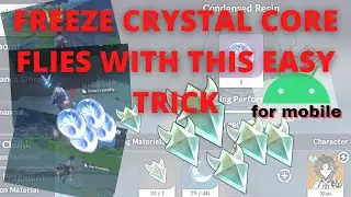 [Genshin Impact] FREEZE CRYSTAL CORES FLIES with this easy trick.. Crystal Core farming for Mobile