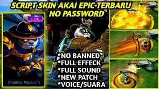 SCRIPT SKIN AKAI EPIC FULL EFFECT VOICE - NEW PATCH | NO PASSWORD MLBB TERBARU
