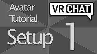 VRChat: Avatar Tutorial [Part 1] The Set Up