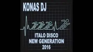KONAS DJ   Italo Disco New Generation 2016