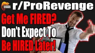 Get me FIRED? Don't expect to be HIRED later! | r/ProRevenge | #085