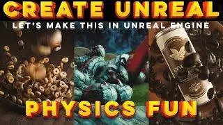 Create Unreal - Let's Play with Physics in Unreal Engine