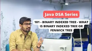 101 - Binary Indexed Tree - What is Binary Indexed Tree or Fenwick Tree