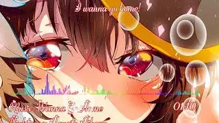 [ Nightcore - Lyrics ] Wanna Go Home (Ouchi Ni Kaeritai) [ Eng ] - Akane Sasu Sora