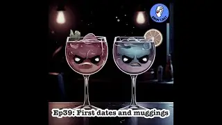 E39: First dates and muggings