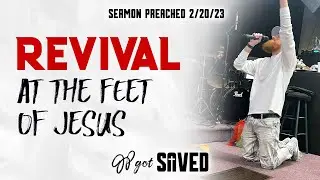 Revival at the Feet of Jesus (Sermon)