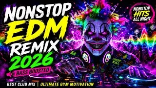 NONSTOP EDM REMIX 2026 🔥 Best Bass Boosted Club Mix | Ultimate Gym Workout Motivation