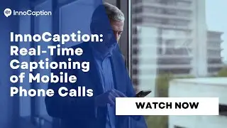 InnoCaption: Real-Time Captioning of Mobile Phone Calls