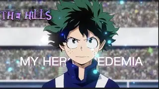 My Hero Academia - The Hills [Edit/AMV] 4K