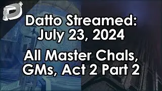 Datto Stream: All Master Raid Challenges, GM Liminality, Act 2 Part 2 - July 23, 2024