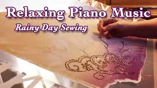 Rainy Day Sewing Ambience: 2 hours of Piano Music and Rain Sounds