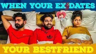 WHEN YOUR EX DATES YOUR BESTFRIEND || SUSHANT MAGGU