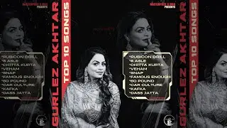 Gurlez Akhtar Top 10 Songs | New Punjabi Songs 2024 | @MasterpieceAMan