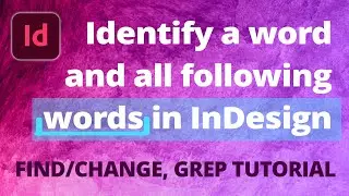 How to Find a Keyword and Everything Following • InDesign GREP