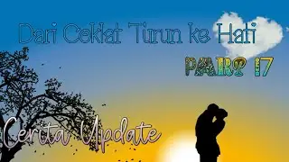 CERPEN | Dari Coklat Turun ke Hati Part 17