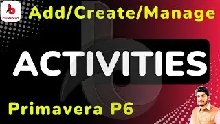 How to Create Activities in Primavera P6 | Explained all methods of adding activities in Primaverap6