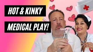 Playing Doctor: Kinky Medical Play?! What's that!?