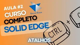 Aula 2: Ferramentas de visualização e atalhos do Solid Edge