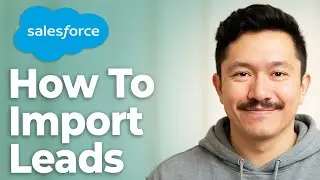 How To Import Leads In Salesforce Lightning From A Csv File [2025 Guide]