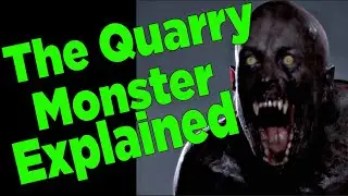 The Quarry Monster Explained