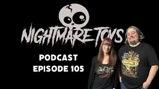 Nightmare Toys Podcast Episode 105