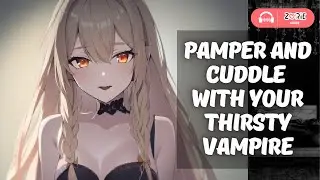 ASMR - Pamper and Cuddle With Your Thirsty Vampire | RP - F4M/F4A | Sleep Aid, Calming, Soothing