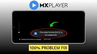MX Player This Audio Format [EAC3] Is Not Supported Problem Fix | MX Player No Sound Problem