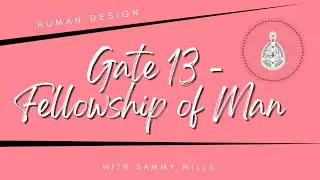 Gate 13 - human design explained | The fellowship of Man