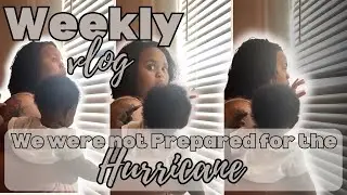 We  Were Not Prepared For The Hurricane | Weekly Vlog