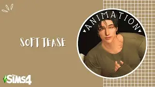 Soft Tease | Animation | The Sims 4