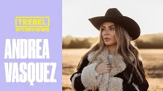 Andrea Vasquez | Exclusive Interview for TREBEL