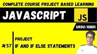 #57 IF & IF Else Statements In Javascript | Javascript Complete Course Project Based Learning