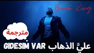Burak King _ Gidesim Var  Sözleri مترجمة