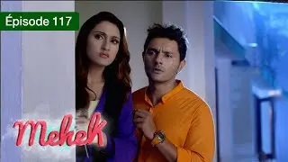 Mehek - EPS 117 - Zindagi Ki Mehek - Version Française - Complet - HD