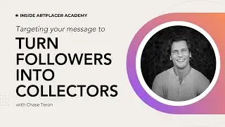 Targeting your message to your audience to sell more art with Chase Teron - Inside ArtPlacer Academy