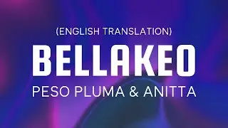 Peso Pluma, Anitta - BELLAKEO (Lyrics/Letra)