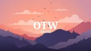 Khalid - OTW (Lyrics)